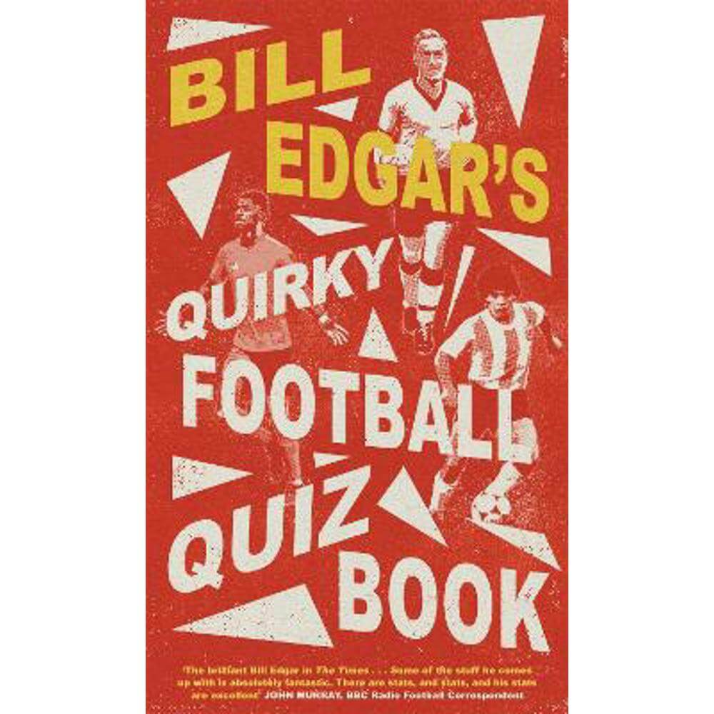 Bill Edgar's Quirky Football Quiz Book (Hardback)